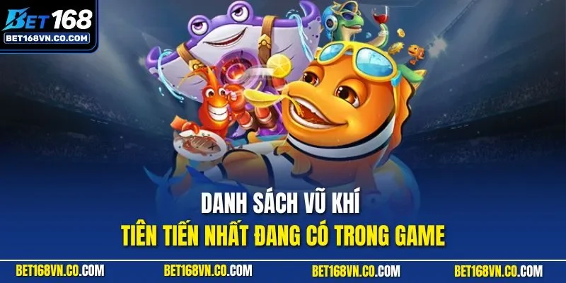 Danh sách vũ khí tiên tiến nhất đang có trong game