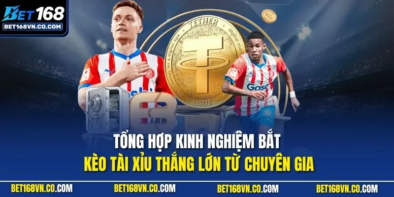 Tổng hợp kinh nghiệm bắt kèo tài xỉu thắng lớn từ chuyên gia